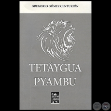 TETÃYGUA PYAMBU - Autor:  GREGORIO GÓMEZ CENTURIÓN - Año 2017